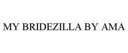 MY BRIDEZILLA BY AMA trademark