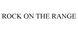 ROCK ON THE RANGE trademark
