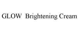 GLOW BRIGHTENING CREAM trademark