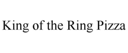 KING OF THE RING PIZZA trademark