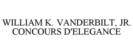 WILLIAM K. VANDERBILT, JR. CONCOURS D'ELEGANCE trademark