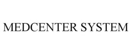MEDCENTER SYSTEM trademark