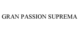 GRAN PASSION SUPREMA trademark