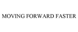 MOVING FORWARD FASTER trademark