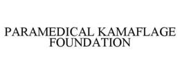 PARAMEDICAL KAMAFLAGE FOUNDATION trademark