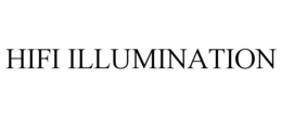 HIFI ILLUMINATION trademark
