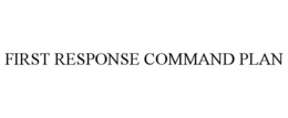 FIRST RESPONSE COMMAND PLAN trademark