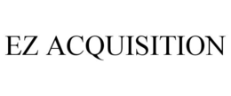 EZ ACQUISITION trademark
