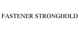 FASTENER STRONGHOLD trademark