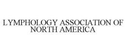 LYMPHOLOGY ASSOCIATION OF NORTH AMERICA trademark