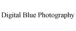DIGITAL BLUE PHOTOGRAPHY trademark