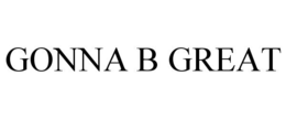 GONNA B GREAT trademark