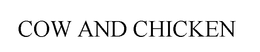 COW AND CHICKEN trademark