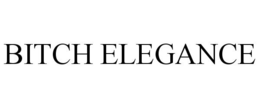 BITCH ELEGANCE trademark
