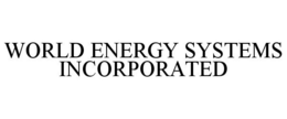 WORLD ENERGY SYSTEMS INCORPORATED trademark