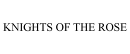 KNIGHTS OF THE ROSE trademark