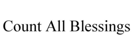 COUNT ALL BLESSINGS trademark
