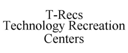T-RECS TECHNOLOGY RECREATION CENTERS trademark