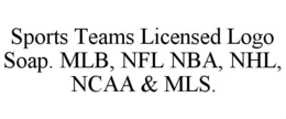 SPORTS TEAMS LICENSED LOGO SOAP. MLB, NFL NBA, NHL, NCAA & MLS. trademark