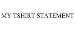MY TSHIRT STATEMENT trademark