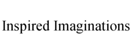 INSPIRED IMAGINATIONS trademark