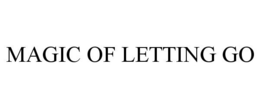 MAGIC OF LETTING GO trademark