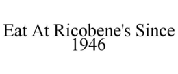 EAT AT RICOBENE'S SINCE 1946 trademark