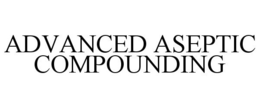 ADVANCED ASEPTIC COMPOUNDING trademark