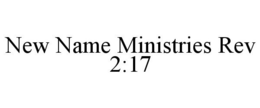 NEW NAME MINISTRIES REV 2:17 trademark