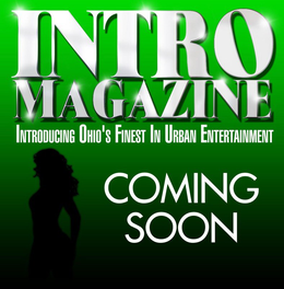 INTRO MAGAZINE INTRODUCING OHIO'S FINEST IN URBAN ENTERTAINMENT COMING SOON trademark