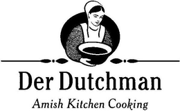 DER DUTCHMAN AMISH KITCHEN COOKING trademark