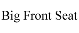 BIG FRONT SEAT trademark