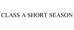 CLASS A SHORT SEASON trademark