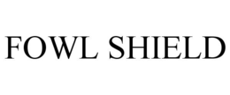FOWL SHIELD trademark