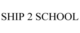 SHIP 2 SCHOOL trademark