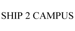 SHIP 2 CAMPUS trademark