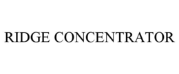 RIDGE CONCENTRATOR trademark