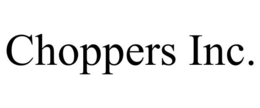 CHOPPERS INC. trademark