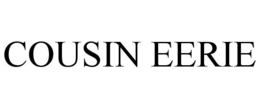 COUSIN EERIE trademark