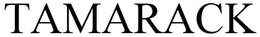TAMARACK trademark