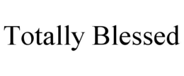 TOTALLY BLESSED trademark