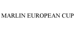 MARLIN EUROPEAN CUP trademark