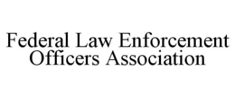 FEDERAL LAW ENFORCEMENT OFFICERS ASSOCIATION trademark