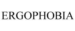 ERGOPHOBIA trademark