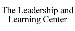 THE LEADERSHIP AND LEARNING CENTER trademark