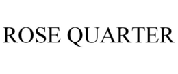 ROSE QUARTER trademark