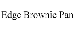 EDGE BROWNIE PAN trademark