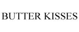 BUTTER KISSES trademark
