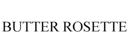 BUTTER ROSETTE trademark