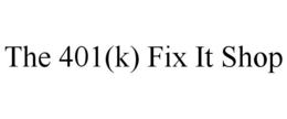 THE 401(K) FIX IT SHOP trademark